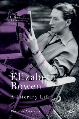 ELIZABETH BOWEN: A LITERARY LIFE