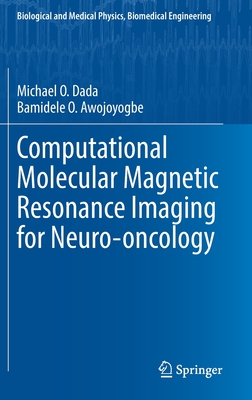 Computational Molecular Magnetic Resonance Imaging for Neuro-oncology (Biological and Medical Physics, Biomedical Engineering)