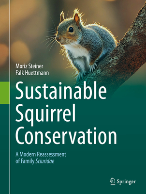 Sustainable Squirrel Conservation: A Modern Reassessment of Family Sciuridae