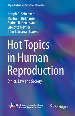 Hot Topics in Human Reproduction: Ethics, Law and Society (Reproductive Medicine for Clinicians, 3)