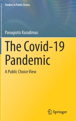 The Covid-19 Pandemic: A Public Choice View (Studies in Public Choice, 42)