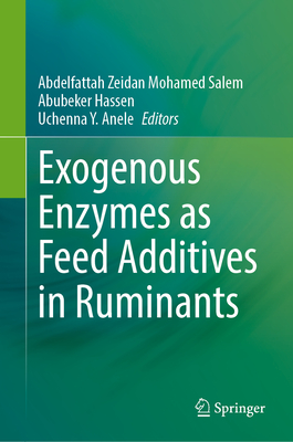 Exogenous Enzymes as Feed Additives in Ruminants