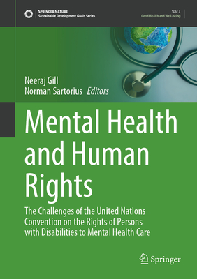 Mental Health and Human Rights: The Challenges of the United Nations Convention on the Rights of Persons with Disabilities to Mental Health Care (Sustainable Development Goals Series)