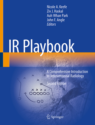 Image for IR Playbook: A Comprehensive Introduction to Interventional Radiology IR Playbook: A Comprehensive Introduction to Interventional Radiology