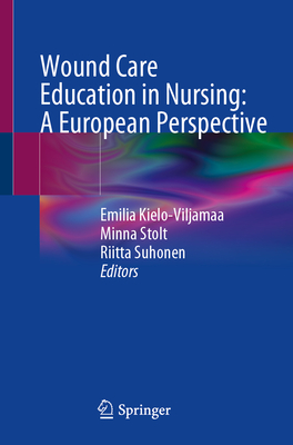 Image for Wound Care Education in Nursing: A European Perspective Wound Care Education in Nursing: A European Perspective