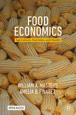 Image for Food Economics: Agriculture, Nutrition, and Health (Palgrave Textbooks in Agricultural Economics and Food Policy) Food Economics: Agriculture, Nutrition, and Health (Palgrave Textbooks in Agricultural Economics and Food Policy)