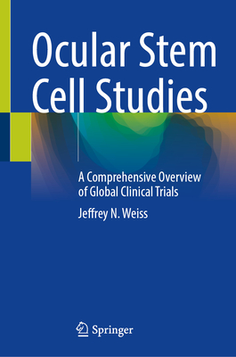 Ocular Stem Cell Studies: A Comprehensive Overview of Global Clinical Trials