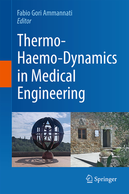Image for Thermo-Haemo-Dynamics in Medical Engineering Thermo-Haemo-Dynamics in Medical Engineering