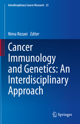 Cancer Immunology and Genetics: An Interdisciplinary Approach (Interdisciplinary Cancer Research, 23)