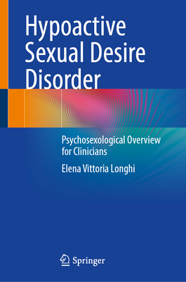 Hypoactive Sexual Desire Disorder: Psychosexological Overview for Clinicians (Trends in Andrology and Sexual Medicine)