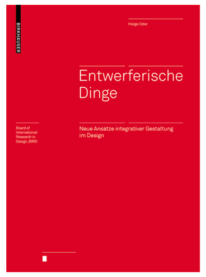 Entwerferische Dinge: Neue Anstze integrativer Gestaltung im Design (Board of International Research in Design) (German Edition)
