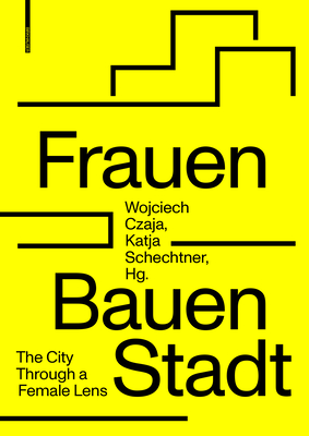 Frauen Bauen Stadt: The City Through a Female Lens (German Edition)