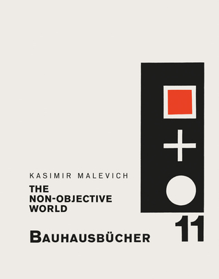 Kasimir Malevich: The Non-Objective World: Bauhausbcher 11 (Bauhausbcher, 11)