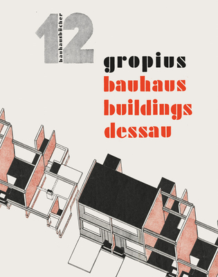 Walter Gropius: Bauhaus Buildings Dessau: Bauhausbcher 12 (Bauhausbcher, 12)