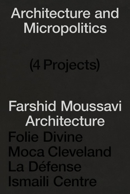 Architecture and Micropolitics: Four Buildings 20112022. Farshid Moussavi Architecture