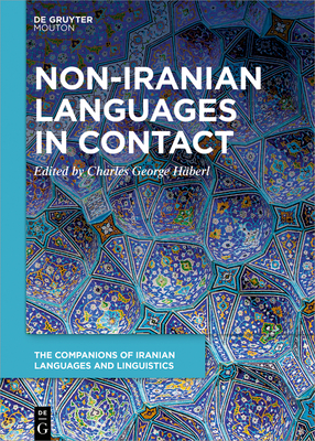 Language Diversity in Iran: New Texts and Perspectives from Non-Iranian Languages (The Companions of Iranian Languages and Linguistics [CILL], 4)