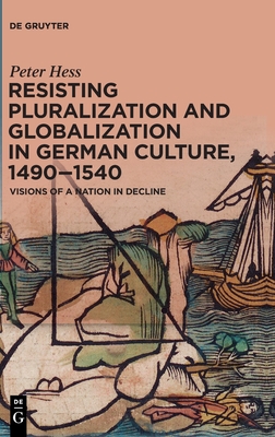 Image for Resisting Pluralization and Globalization in German Culture, 14901540