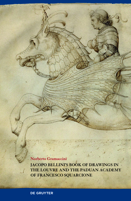 Jacopo Bellinis Book of Drawings in the Louvre: and the Paduan Academy of Francesco Squarcione