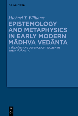 Existence and Perception in Medieval Vednta: Vysatrthas Defence of Realism in the Nyymrta