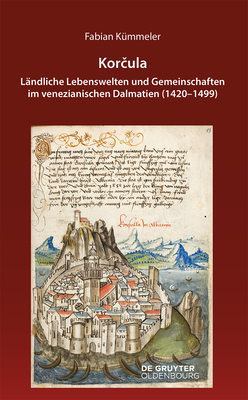 Korula: Lndliche Lebenswelten und Gemeinschaften im venezianischen Dalmatien (14201499) (Issn) (German Edition)