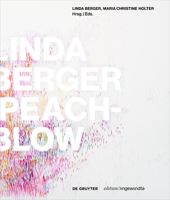 LINDA BERGER PEACH-BLOW: MONOGRAFIE/MONOGRAPH (Edition Angewandte)