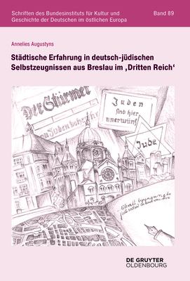Stdtische Erfahrung in deutsch-jdischen Selbstzeugnissen aus Breslau im Dritten Reich (Schriften des Bundesinstituts fr Kultur und Geschichte der . im stlichen Europa, 89) (German Edition)