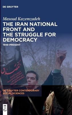 The Iran National Front and the Struggle for Democracy: 1949Present (Issn, 20)