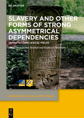Slavery and other Forms of Strong Asymmetrical Dependencies: Semantics and Lexical Fields (Issn)