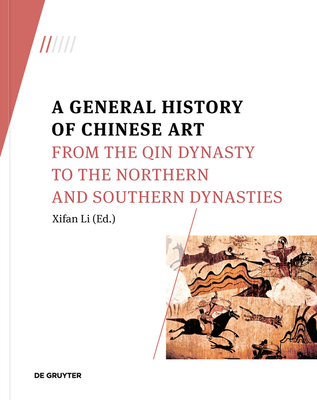 Image for A General History of Chinese Art: From the Qin Dynasty to the Northern and Southern Dynasties
