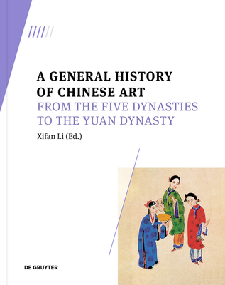 Image for A General History of Chinese Art: From the Five Dynasties to the Yuan Dynasty
