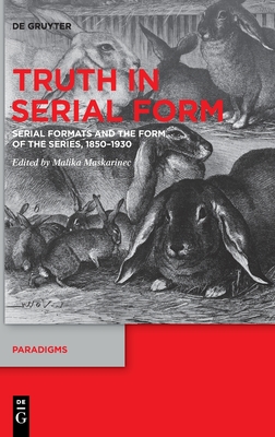 Truth in Serial Form: Serial Formats and the Form of the Series, 18501930 (Issn)
