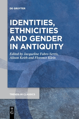 Image for IDENTITIES, ETHNICITIES AND GENDER IN ANTIQUITY IDENTITIES, ETHNICITIES AND GENDER IN ANTIQUITY