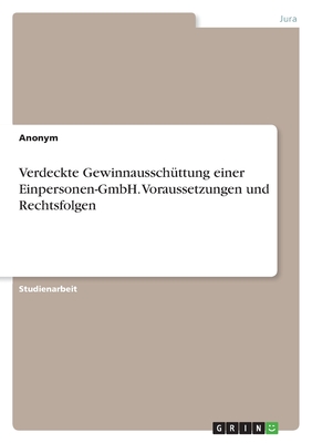 Verdeckte Gewinnausschttung einer Einpersonen-GmbH. Voraussetzungen und Rechtsfolgen