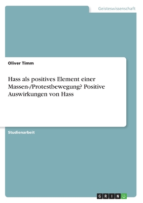 Hass als positives Element einer Massen-/Protestbewegung Positive Auswirkungen von Hass