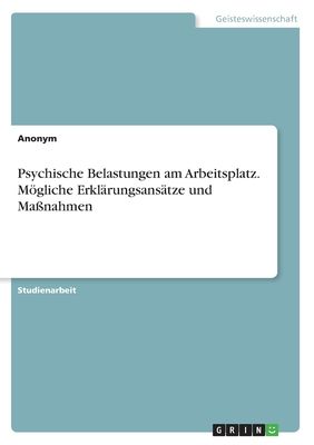 Psychische Belastungen am Arbeitsplatz. Mgliche Erklrungsanstze und Manahmen