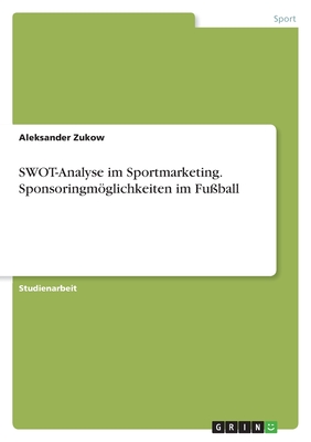 SWOT-Analyse im Sportmarketing. Sponsoringmglichkeiten im Fuball