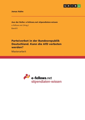 Parteiverbot in der Bundesrepublik Deutschland. Kann die AfD verboten werden