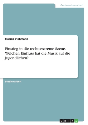 Einstieg in die rechtsextreme Szene. Welchen Einfluss hat die Musik auf die Jugendlichen