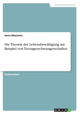 Die Theorie der Lebensbewltigung am Beispiel von Teenagerschwangerschaften