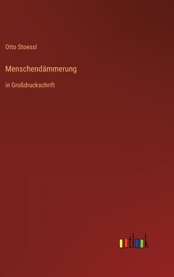 Menschendmmerung: in Grodruckschrift