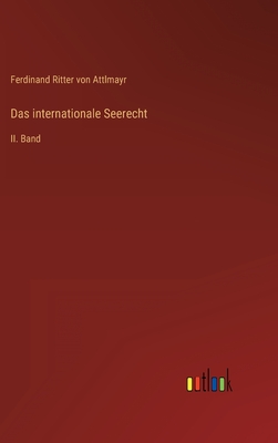 Das internationale Seerecht: II. Band
