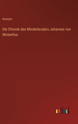 Die Chronik des Minderbruders Johannes von Winterthur