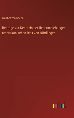 Beitrge zur Kenntnis der Ueberschiebungen am vulkanischen Ries von Nrdlingen