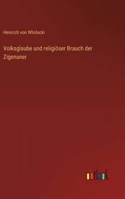 Volksglaube und religiser Brauch der Zigenuner