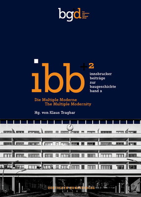 Die Multiple Moderne / The Multiple Modernity (Innsbrucker Beitrge zur Baugeschichte, 2)