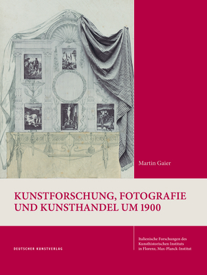 Kunstforschung, Fotografie und Kunsthandel um 1900: Gustav Ludwigs Korrespondenzen mit Wilhelm Bode, Aby Warburg und anderen (Italienische Forschungen . 4. Folge, 14) (German Edition)
