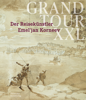 Grand Tour XXL: Der Reiseknstler Emeljan Korneev (German Edition)