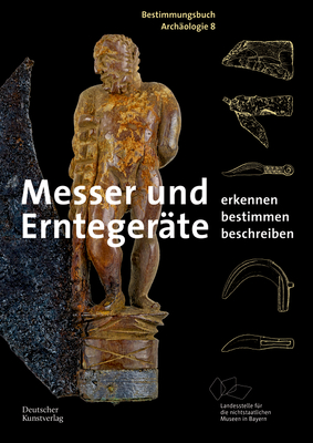 Messer und Erntegerte: Erkennen. Bestimmen. Beschreiben. (Bestimmungsbuch Archologie, 8) (German Edition)