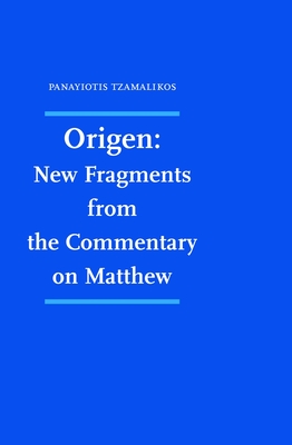 Origen: New Fragments from the Commentary on Matthew: Codices Sabaiticus 232 & Holy Cross 104, Jerusalem