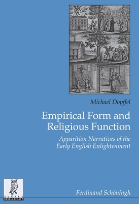 Empirical Form and Religious Function: Apparition Narratives of the Early English Enlightenment (Beitrage Zur Englischen Und Amerikanischen Literatur, 38)